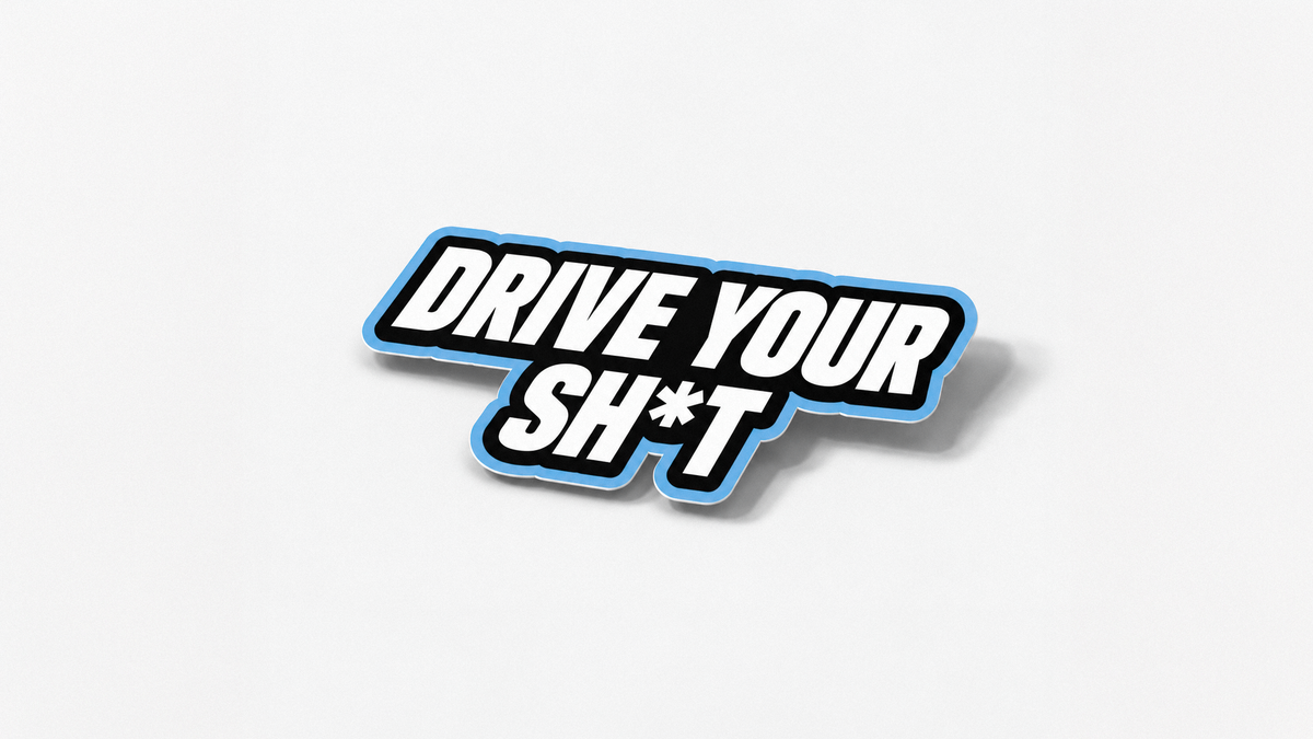 DRIVE YOUR SH*T Sticker Set (2pcs)