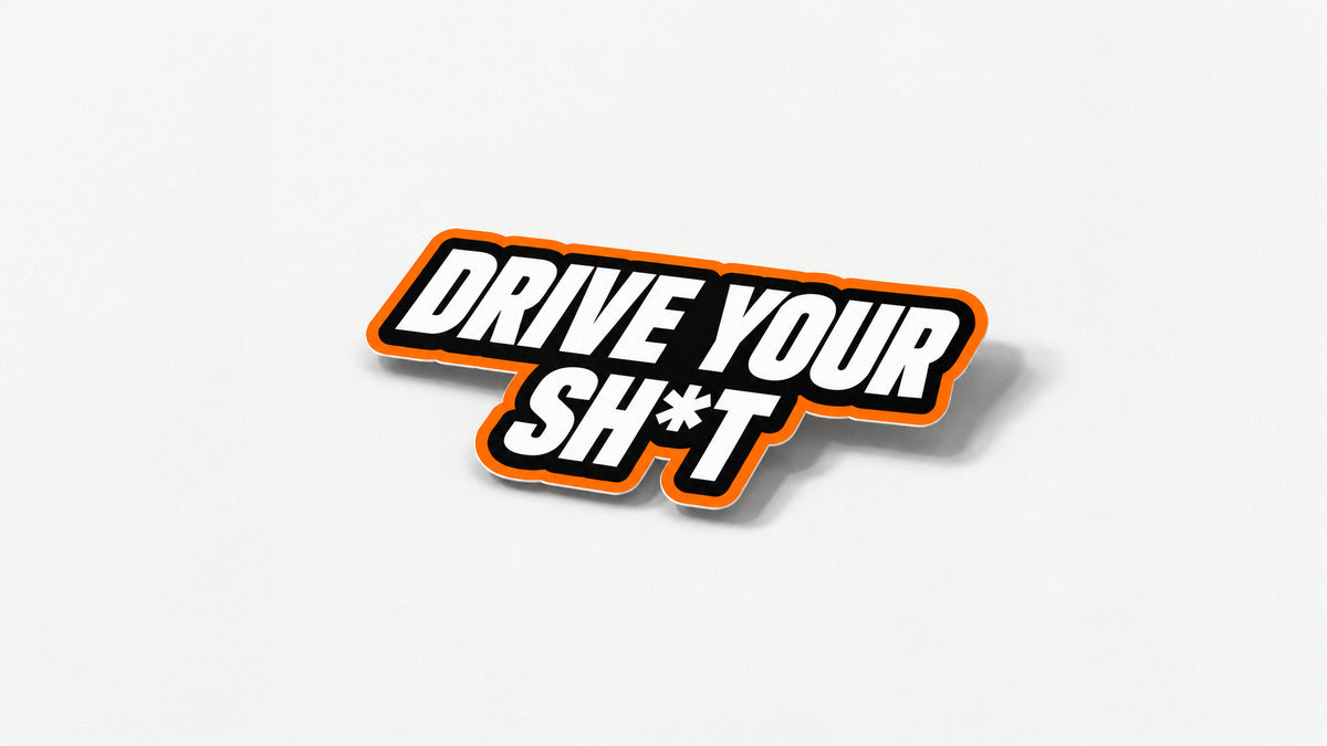 DRIVE YOUR SH*T Sticker Set (2pcs)